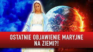 OSTATNIE OBJAWIENIE MARYJNE NA ZIEMI?! TAJEMNICZE PROROCTWO I Podcast