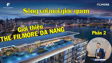 Giới thiệu dự án The Filmore Đà Nẵng - Dự án căn hộ cao cấp bên bờ Sông Hàn | #Phần 2