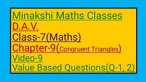 DAV || Class-7(Maths)|| Chapter-9(Congruent Triangles)||Video-9 || Value Based Questions (Q-1, 2)