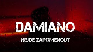 DAMIANO - NEJDE ZAPOMENOUT