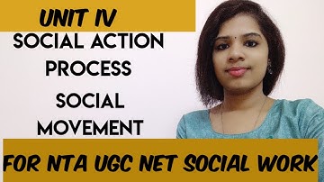 UNIT IV- SOCIAL ACTION PROCESS AND SOCIAL MOVEMENTS