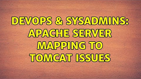 DevOps & SysAdmins: apache server mapping to tomcat issues