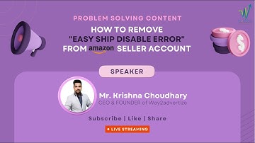 How To Remove “Easy Ship Disable Error” From Amazon Seller Account | By Krishna Choudhary