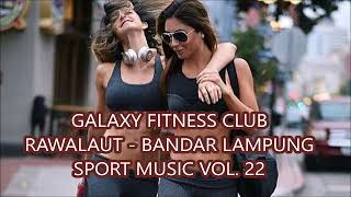 dugem remix, nge gym makin enak vol 22