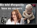 Un bébé Gargouille dans ma nurerie !