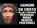 Sangre de Cristo, oración para sellar y proteger personas, el hogar, negocio o posesiones