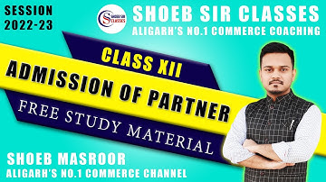 Admission Of New Partner | Accountancy For XII | Shoeb Sir