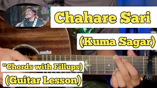 Chahare Sari - KUMA SAGAR | Guitar Lesson | Chords with Fillups | (Capo 5)