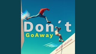 Don´t Go Away (Single Edit)