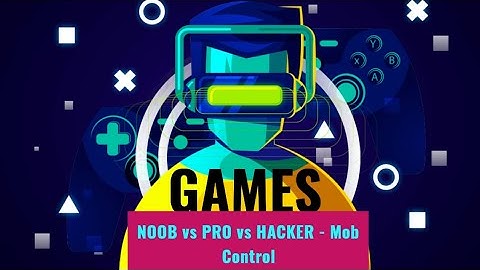 NOOB vs PRO vs HACKER - Mob Control