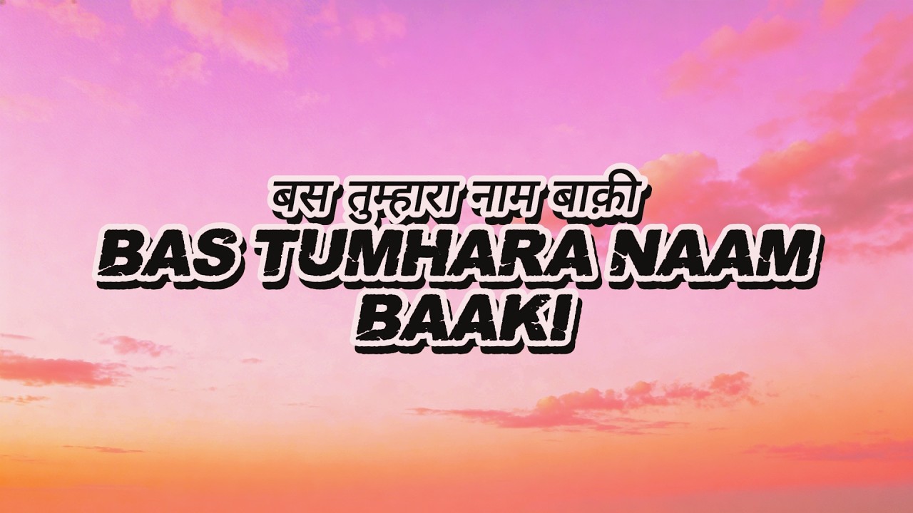 Bas Tumhara Naam Baaki | बस तुम्हारा नाम बाक़ी