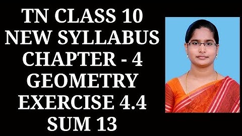 10th maths Ch-4 Geometry Ex-4.4 (13th sum) | Samacheer One plus One channel