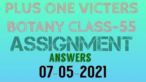 Plus one botany class-55 assignment answers 07-05-2021(victers)