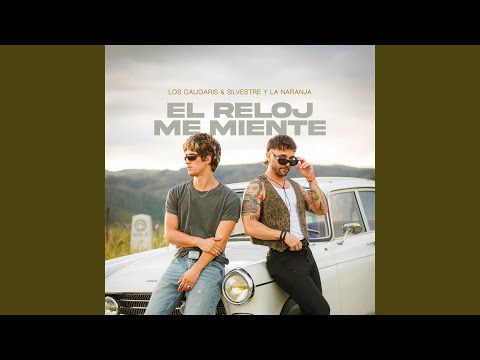 Los Caligaris & Silvestre y La Naranja - El Reloj Me Miente
