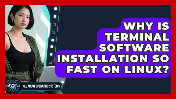 Why Is Terminal Software Installation So Fast On Linux? - All About Operating Systems