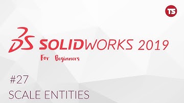 Solidworks Tutorial for Beginners #27: Scale Entities. [2019]