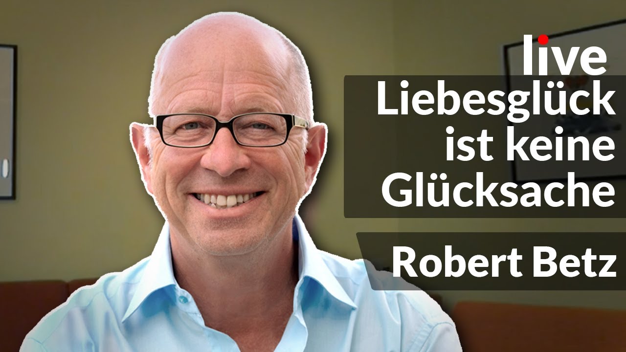 betz 2022 Update Liebesglück ist keine Glücksache | Robert Betz | #LifeLessons