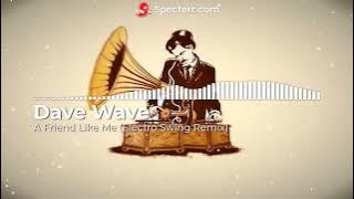 Dave Wave - A Friend Like Me (Electro Swing Remix)
