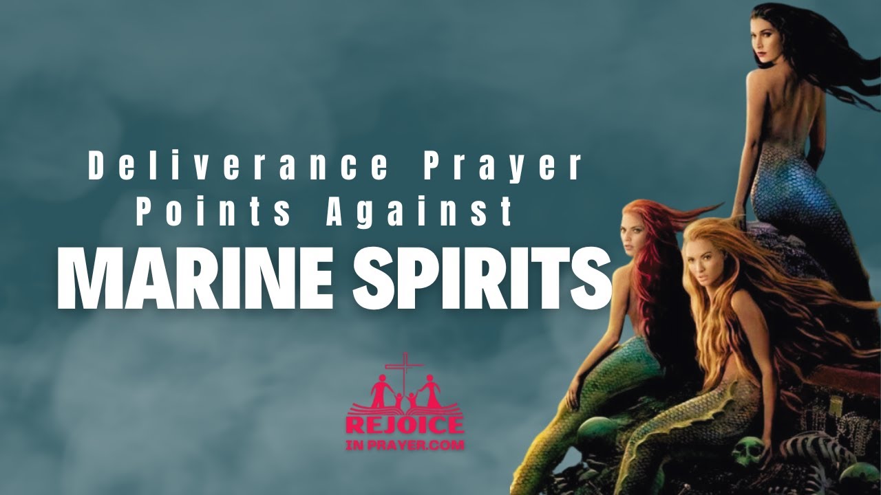 Deliverance Prayer Points Against Marine Spirits Powerful Prayer Deliverance Prayer Points Against Marine Spirits Powerful Prayer