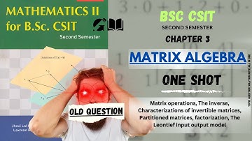 Matrix algebra -One shot |  Mathematics-II Chapter-3: #csit #gyanwala #lufactorization