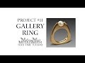 Project 11- Gallery Ring - Revere Professional Jewelry Making Series- Tool Time Tuesday