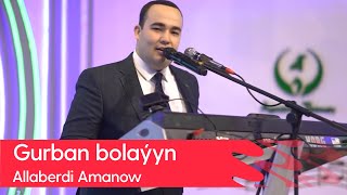 Allaberdi Amanow - Gurban bolayyn | 2023