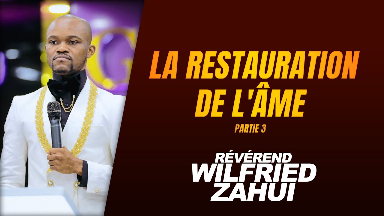 LA RESTAURATION DE L’ÂME (Partie 3) | RÉVÉREND WILFRIED… — Transcript