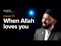 Episode 30: When Allah Loves You | Angels in Your Presence with Omar Suleiman