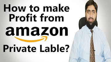 How to make Profit from Amazon Private Label?  | Mirza Muhammad Arslan