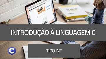 Introdução à linguagem C #4 - Tipo int em linguagem C, função scanf e printf