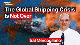 The Global Shipping Crisis Is Not Over | Sal Mercogliano