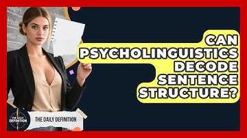 Can Psycholinguistics Decode Sentence Structure? - The Daily Definition