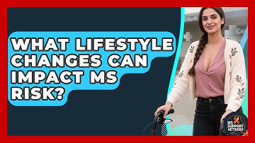 What Lifestyle Changes Can Impact MS Risk? - MS Support Network