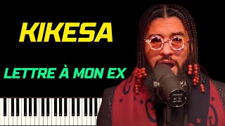 KIKESA - LETTRE À MON EX | PIANO TUTORIEL