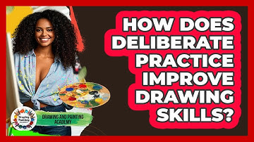How Does Deliberate Practice Improve Drawing Skills? - Drawing and Painting Academy