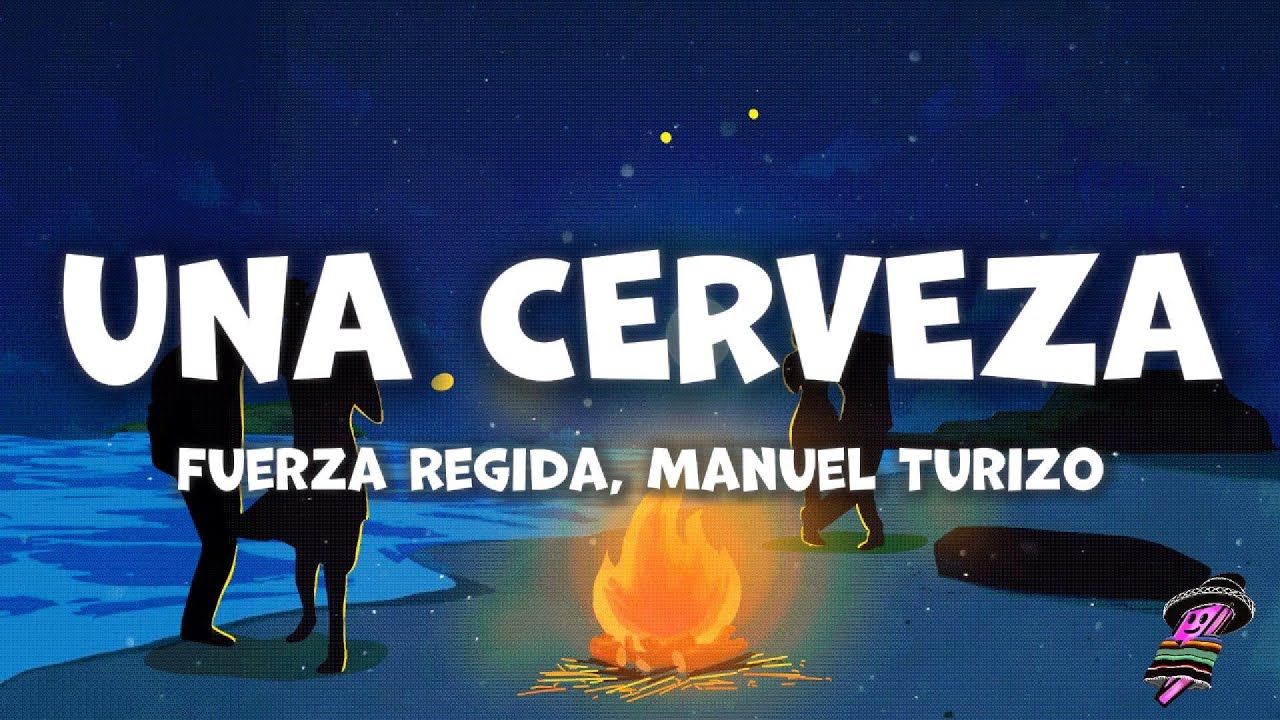 Fuerza Regida, Manuel Turizo - UNA CERVEZA (Letra)