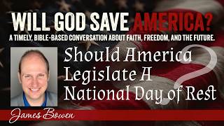 Should America Legislate A National Day of Rest (James Bowen)