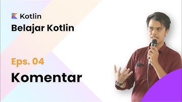 Kotlin Untuk Pemula Eps. 4 Komentar | Dasar Pemrograman Bahasa Kotlin