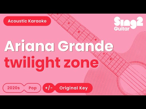 Ariana Grande Twilight Zone Acoustic Karaoke