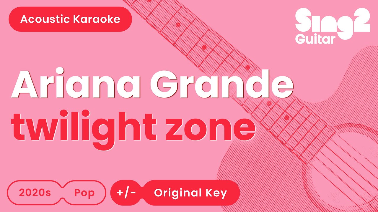Ariana Grande - twilight zone (Acoustic Karaoke) Ariana Grande - twilight zone (Acoustic Karaoke)