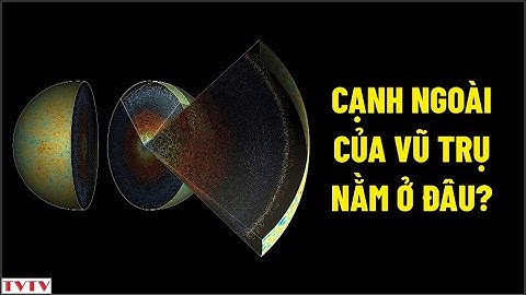 Cạnh ngoài của vũ trụ nằm ở đâu? | Thư Viện Thiên Văn