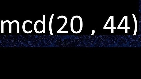 mcd 20 y 44 , maximo comun divisor , mcd(20 , 44) como se halla , ejemplos
