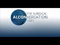 Surgical alconversationl 2021