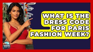 What Is The Dress Code For Paris Fashion Week - Europe Travel Pros
