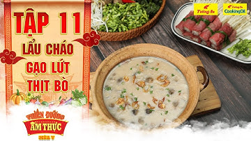 Thiên đường ẩm thực 5 | Tập 11: Lẩu cháo gạo lứt thịt bò | Tinh bột