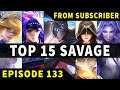 Mobile Legends TOP 15 SAVAGE Moments Episode 133 ● Full HD