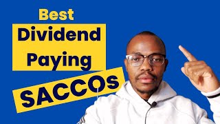 Highest Dividend Paying SACCOs in Kenya 2024 & The Advantages of Joining a SACCO | Best SACCOs Kenya