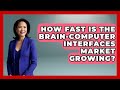 How Fast Is the Brain-Computer Interfaces Market Growing? | Neurotech Insight Pro News