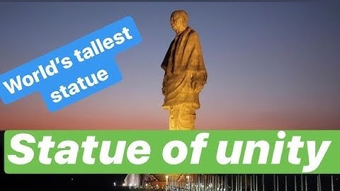 Statue of unity (world tallest statue )