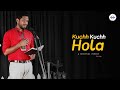 Kuchh kuchh hola  golu singh  the word junction  bhojpuri poetry